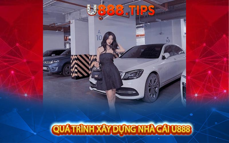 Qua Trinh Xay Dung Nha Cai U888
