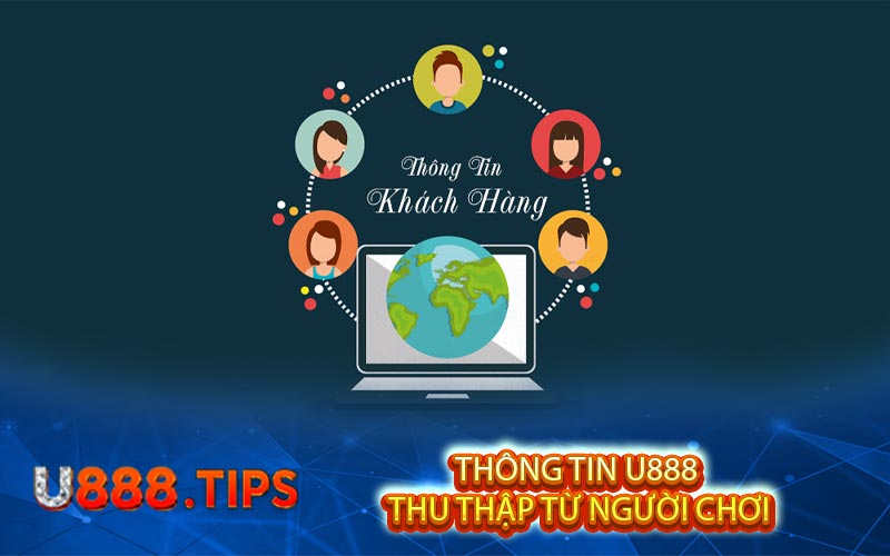 Thong Tin U888 Thu Thap Tu Nguoi Choi