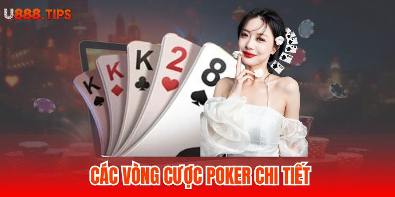 3-cac-vong-cuoc-poker-chi-tiet