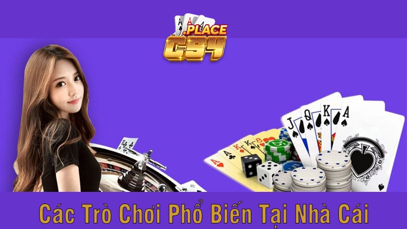 Các Trò Chơi Phổ Biến Tại Nhà Cái