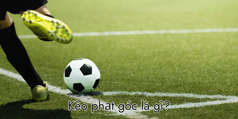 Kèo phạt góc là gì?